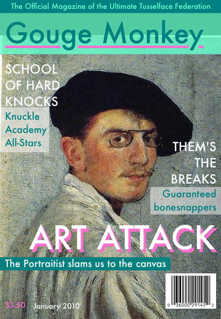 The cover of the January 2010 issue of Gouge Monkey. Main story: Art Attack. The Portratist slams us to the canvas.