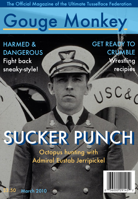 The cover of the March 2010 issue of Gouge Monkey. Main story: Sucker Punch. Octopus hunting with Admiral Eustab Jerripickel.